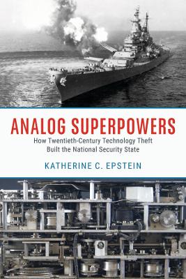 Analog Superpowers - How Twentieth-Century Technology Theft Built the National Security State