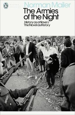 PENGUIN MODERN CLASSICS : THE ARMIES OF THE NIGHT: HISTORY AS A NOVEL