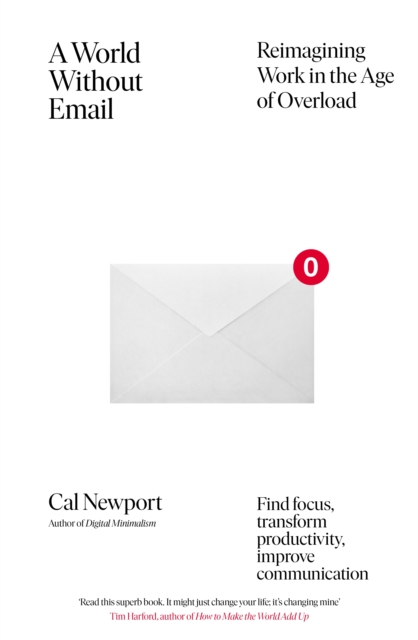 A WORLD WITHOUT MAIL :FIND FOCUS AND TRANSFORM THE WAY YOU WORK