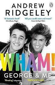 WHAM! GEORGE & ME : THE SUNDAY TIMES BESTSELLER