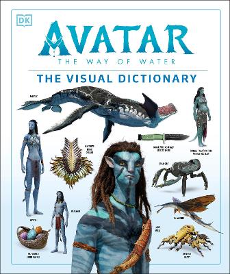 AVATAR THE WAY OF WATER THE VISUAL DICTIONARY AVATAR THE WAY OF WATER THE VISUAL DICTIONARY
