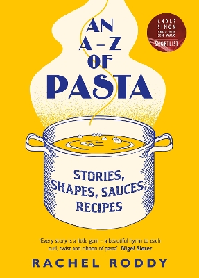 AN A-Z OF PASTA : STORIES, SHAPES, SAUCES, RECIPES HC