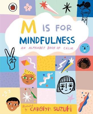 M IS FOR MINDFULNESS AN ALPHABET BOOK OF CALM HC
