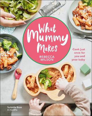 WHAT MUMMY MAKES : COOK JUST ONCE FOR YOU AND YOUR BABY