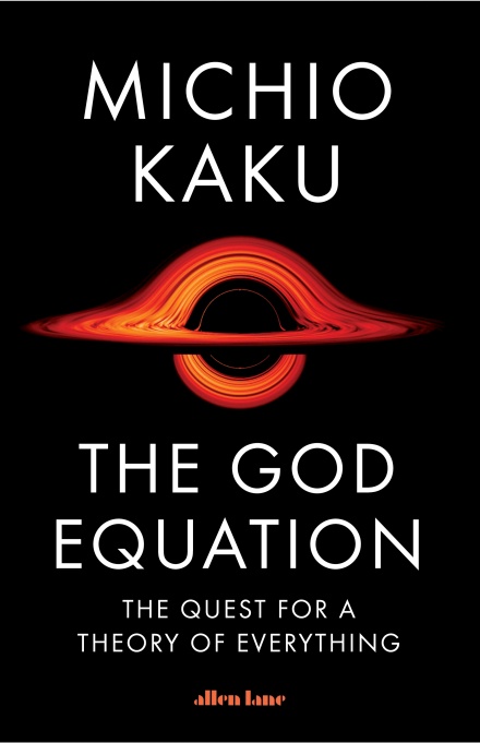 THE GOD EQUATION : THE QUEST FOR A THEORY OF EVERYTHING
