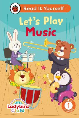 Ladybird Class Let's Play Music: Read It Yourself - Level 1 Early Reader HC