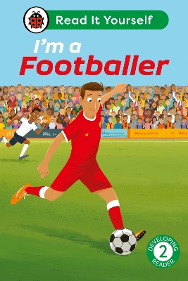 I'm a Footballer: Read It Yourself - Level 2 Developing Reader HC