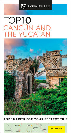 DK EYEWITNESS TOP 10: CANCUN AND THE YUCATAN