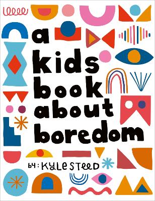 A KIDS BOOK ABOUT BOREDOM HC