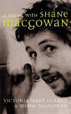 A DRINK WITH SHANE MACGOWAN