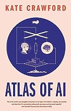 ATLAS OF AL : POWER,POLITICS AND THE PLANETARY COSTS OF ARTIFICIAL INTELRIIGENCE