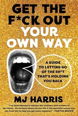 GET THE F*CK OUT YOUR OWN WAY HC