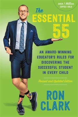 THE ESSENTIAL 55: AN AWARD-WINNING EDUCATOR'S RULES FOR DISCOVERING THE SUCCESSFUL STUDENT IN EVERY