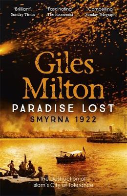 PARADISE LOST: SMYRNA 1922 - THE DESTRUCTION OF ISLAM'S CITY OF TOLERANCE PB B FORMAT