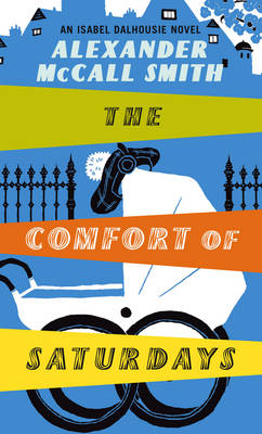 ISABEL DALHOUSIE NOVELS : THE COMFORT OF SATURDAYS PB A FORMAT