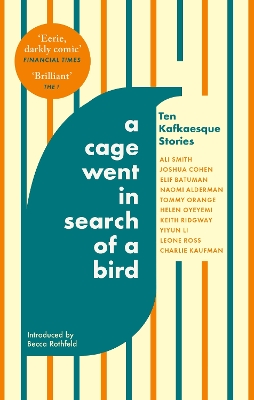 A CAGE WENT IN SEARCH OF A BIRD : TEN KAFKAESQUE STORIES PB