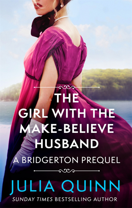 A BRIDGERTON PREQUEL: THE GIRL WITH THE MAKE-BELIEVE HUSBAND PB
