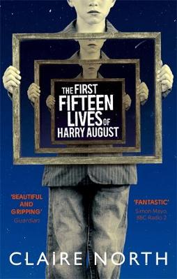 THE FIRST FIFTEEN LIVES OF HARRY AUGUST THE FIRST FIFTEEN LIVES OF HARRY AUGUST