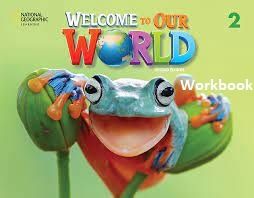 WELCOME TO OUR WORLD 2 WB - AMER. ED 2ND ED WELCOME TO OUR WORLD 2 WB - AMER. ED 2ND ED