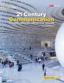 21ST CENTURY COMMUNICATION 4 TCHR'S : LISTENING, SPEAKING AND CRITICAL THINKING 2ND ED