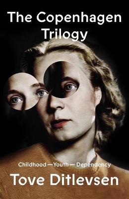 The Copenhagen Trilogy : Childhood; Youth; Dependency The Copenhagen Trilogy : Childhood; Youth; Dependency