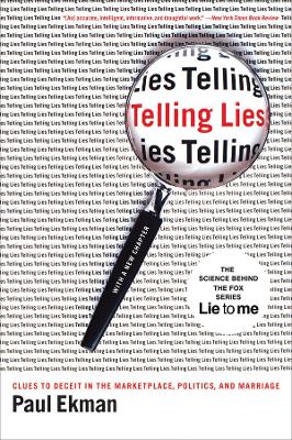 TELLING LIES : CLUES TO DECEIT IN MARKETPLACE, POLITICS AND MARRIAGE PB