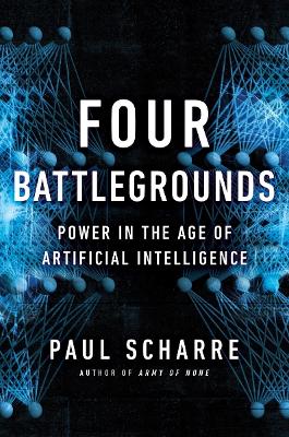 FOUR BATTLEGROUNDS - POWER IN THE AGE OF ARTIFICIAL INTELLIGENCE