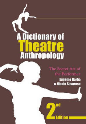 A DICTIONARY OF THEATRE ANTHROPOLOGY PB