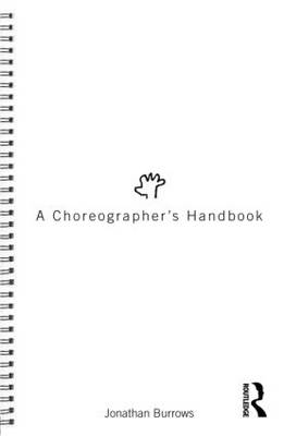 A CHOREOGRAPHER'S HANDBOOK PB B FORMAT A CHOREOGRAPHER'S HANDBOOK PB B FORMAT