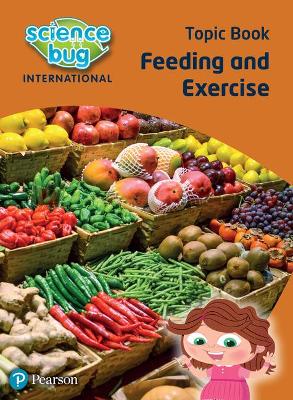 SCIENCE BUG INTERNATIONAL YEAR 2: FEEDING AND EXERCISE