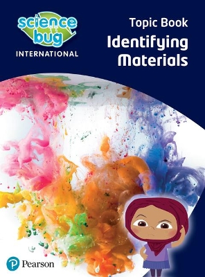 SCIENCE BUG INTERNATIONAL YEAR 1: IDENTIFYING MATERIALS SCIENCE BUG INTERNATIONAL YEAR 1: IDENTIFYING MATERIALS