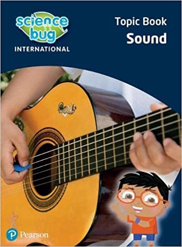 SCIENCE BUG INTERNATIONAL YEAR 4: SOUND SCIENCE BUG INTERNATIONAL YEAR 4: SOUND