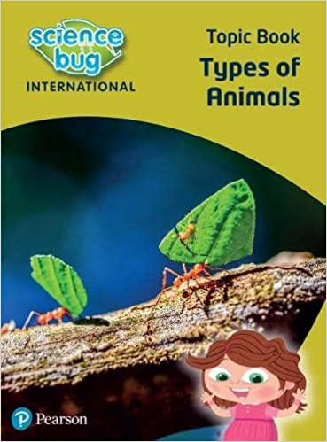 SCIENCE BUG INTERNATIONAL YEAR 1: TYPES OF ANIMALS