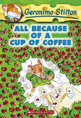 All Because of a Cup of Coffee (Geronimo Stilton #10) All Because of a Cup of Coffee (Geronimo Stilton #10)