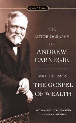 AUTOBIOGRAPHY OF ANDREW CARNEGIE AND THE GOSPEL OF WEALTH PB
