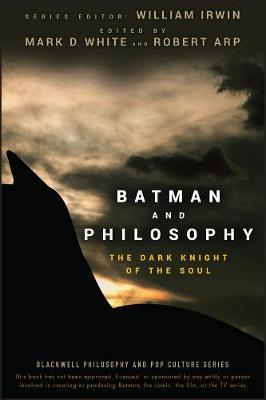 BATMAN AND PHILOSOPHY : THE DARK NIGHT OF THE SOUL PB