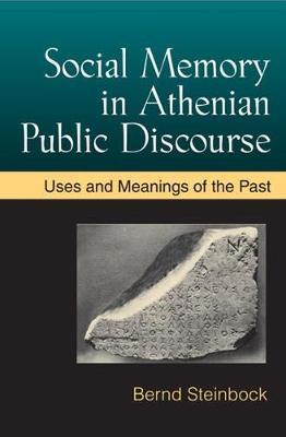 SOCIAL MEMORY IN ATHENIAN PUBLIC DISCOURSE  HC