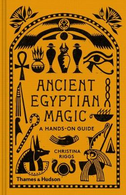 ANCIENT EGYPTIAN MAGIC : A HANDS-ON GUIDE