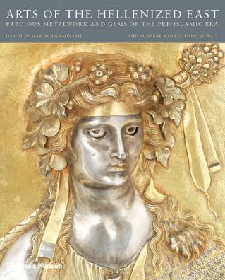 ARTS OF THE HELLENIZED EAST: PRECIOUS METALWORK AND GEMS OF THE PRE-ISLAMIC ERA
