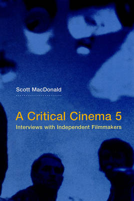 A CRITICAL CINEMA 5 :INTERVIEWS WITH INDEPENDENT FILMMAKERS  PB
