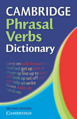 CAMBRIDGE PHRASAL VERBS DICTIONARY 2ND ED PB CAMBRIDGE PHRASAL VERBS DICTIONARY 2ND ED PB