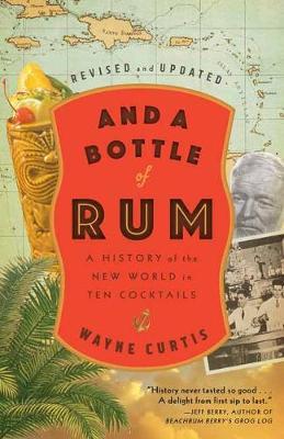 AND A BOTTLE OF RUM : A HISTORY OF THE NEW WORLD IN TEN COCKTAILS PB AND A BOTTLE OF RUM : A HISTORY OF THE NEW WORLD IN TEN COCKTAILS PB