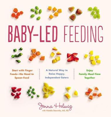 BABY- LED FEEDING : A NATURAL WAY TO RAISE HAPPY, INDEPENDENT EATERS PB BABY- LED FEEDING : A NATURAL WAY TO RAISE HAPPY, INDEPENDENT EATERS PB