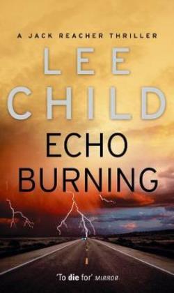 A JACK REACHER THRILLER 5: ECHO BURNING PB A FORMAT