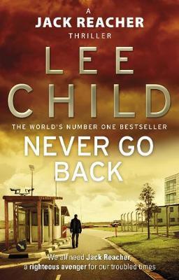 A JACK REACHER THRILLER 18: NEVER GO BACK PB