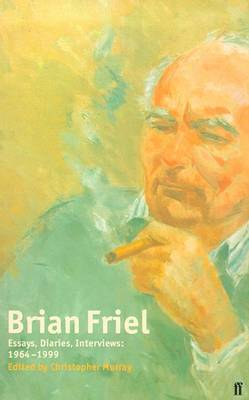 BRIAN FRIEL ESSAYS, DIARIES, INTERVIEWS 1964 - 1999 PB B FORMAT