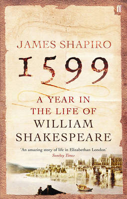 1599 A YEAR IN THE LIFE OF WILLIAM SHAKESPEARE PB B FORMAT
