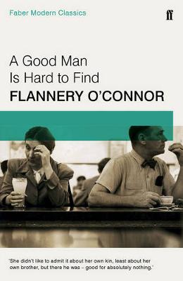 A GOOD MAN IS HARD TO FIND :FABER MODERN CLASSICS  PB