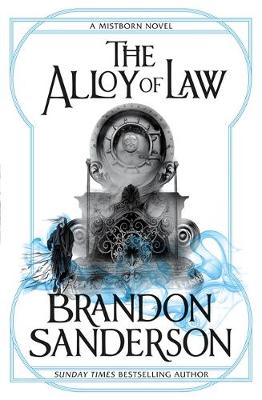 THE ALLOY OF LAW MISTBORN BOOK ONE