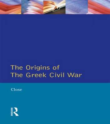 THE GREEK CIVIL WAR (ORIGINS OF MODERN WARS) PB